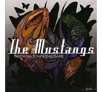 Mustangs,the - Nothing Stays the Same