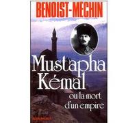 Mustapha Kémal ou la Mort d'un empire Jacques Benoist-Méchin (Auteur)