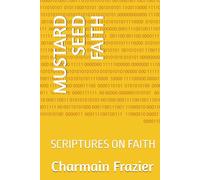 MUSTARD SEED FAITH: SCRIPTURES ON FAITH