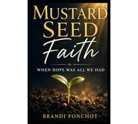 Mustard Seed Faith: When Hope Was All We Had