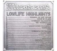Mustasch – Lowlife Highlights – Import