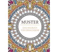 Muster & Mandala - Das Malbuch für Erwachsene