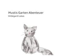 Mustis Garten Abenteuer: Ein Kinderbuch über eine Katze im Garten.