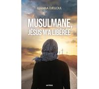 Musulmane, Jésus m'a libérée