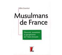 Musulmans de France. Diversité, mutation et perspective de l'islam français