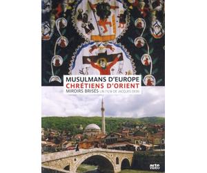 Musulmans d'europe et Chrétiens d'Orient, miroirs brisés [DVD]