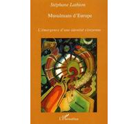 Musulmans D'europe - L'emergence D'une Identite Citoyenne