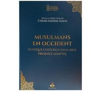 Musulmans En Occident - Foi Inchangée, Présence Adaptée