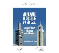 Musulmans et chrétiens au Sénégal: Cordialité sociale et influence dans l'éducation