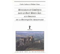Musulmans et chrétiens dans le haut Moyen âge: Aux origines de la reconquête aragonaise