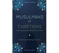 Musulmans et chretiens: Valeurs partagées et différences assumées
