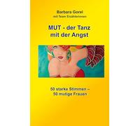 MUT-der Tanz mit der Angst: 50 starke Stimmen - 50 mutige Frauen