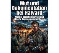 Mut und Dokumentation bei Halyard: Mut bei Operation Halyard und alliierte Agenten dokumentieren