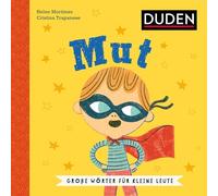 Mut. Wortbedeutung verstehen: Was bedeutet Mut? Soziales Lernen mit dem Duden Kinderbuch ab 5 Jahren zur Sprachförderung (Große Wörter für kleine Leute)