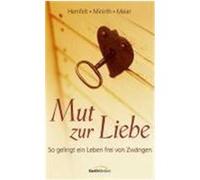 Mut zur Liebe Hemfelt, Robert,Minirth, Frank,Meier, Paul (Auteur)