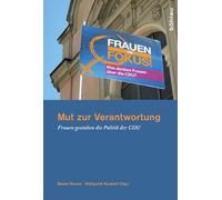 Mut Zur Verantwortung: Frauen Gestalten Die Politik Der Cdu