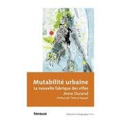 Mutabilité Urbaine - La Nouvelle Fabrique Des Villes