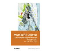 Mutabilité urbaine - La nouvelle fabrique des villes