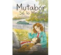 Mutabor: Sé Lo Mejor
