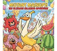 Mutant Mashups! The Ultimate Coloring Adventure: Silly Mutant Mashups Coloring Book: Funny Animal & Food Hybrids for Kids and Adults | Hilarious Cartoon Experiments, Bold Outlines, Easy to Color