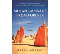 Mutant Message from Forever Marlo Morgan (Auteur)
