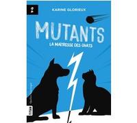 Mutants 2 - La maîtresse des chats Karine Glorieux (Auteur)