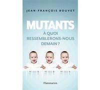 Mutants: À quoi ressemblerons-nous demain ?