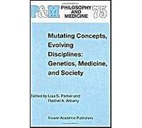 Mutating Concepts, Evolving Disciplines: Genetics, Medicine, And Society