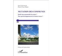 Mutation Des Communes - Quelle Intercommunalité De Projets ? Pour Quel Développement Des Territoires Locaux ?