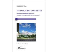 Mutation des communes Quelle intercommunalité de projets ? - Pour quel développement des territoires locaux ? - Pierre Yves Chicot - L'harmattan - broché - Etude