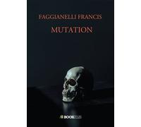 Mutation - Francis Faggianelli - Bookelis - broché - Roman