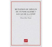 Mutation ou déclin du syndicalisme ? le cas de la cfdt - Pierre-Eric Tixier - Puf - broché - Livre