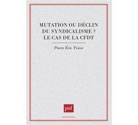 Mutation ou déclin du syndicalisme ? Pierre-Eric Tixier (Auteur)