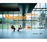 Mutation, Une Ambassade À Varsovie : Ambassade De France Par Jean-Philippe Pargade, Architecte