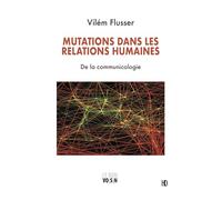 Mutations Dans Les Relations Humaines - De La Communicologie