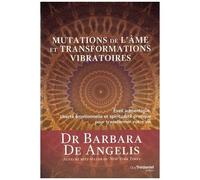 Mutations De L'âme Et Transformations Vibratoires - Eveil Authentique, Liberté Emotionnelle Et Spiritualité Pratique Pour Transformer Votre Vie