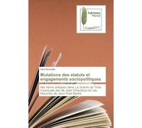 Mutations des statuts et engagements sociopolitiques Des héros antiques dans La Guerre de Troie n'aura pas lieu de Jean Gira - Paul Dezombe - Muse Editions - broché - Roman