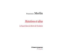 Mutations et aléas Le hasard dans la théorie de l'évolution - Francesca Merlin - Hermann - broché - Etude