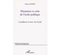 Mutations Et Crise De L'école Publique - Le Professeur Est Mort, Vive Le Prof