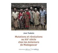 Mutations et révolutions au XIXe siècle chez les Antemoro de Madagascar - Jean Tsaboto - Hemispheres - broché - Essai