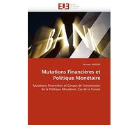 Mutations Financières et Politique Monétaire: Mutations Financières et Canaux de Transmission de la Politique Monétaire: Cas de la Tunisie