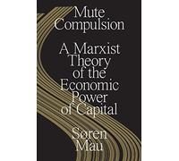 Mute Compulsion – Théorie marxiste du pouvoir économique du capital