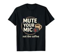 Mute Your Mic Tasse à café humoristique pour bureau T-Shirt