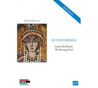 Muted Strings Louis MacNeice's The Burning Perch - Xavier Kalck - Puf - broché - Scolaire / Universitaire