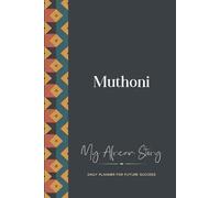 Muthoni Daily Planner: My African Story: 300-page 6x9 Guided Journal for Daily Goal Setting and Success Planning, Weekly Introspection