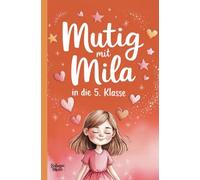 Mutig mit Mila in die 5. Klasse: Mit 18 Tiergeschichten, die Kindern helfen sollen, den Schulwechsel zu meistern