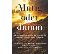 Mutig oder Dumm: Die unwahrscheinliche wahre Geschichte, wie ein seekranker Elektriker um die Welt segelte.