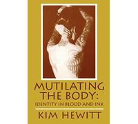 Mutilating the Body: Identity in Blood and Ink
