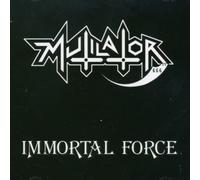 Mutilator - Immortal Force