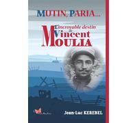 Mutin, Paria... L'incroyable destin de Vincent Moulia - Jean-Luc Kerebel - Papillon Rouge - broché - Biographie